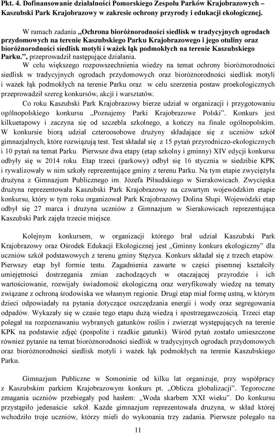 podmokłych na terenie Kaszubskiego Parku., przeprowadził następujące działania.