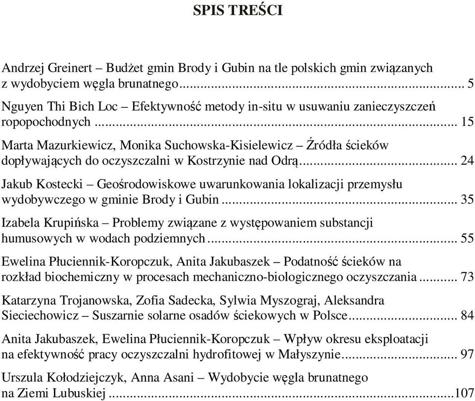 .. 15 Marta Mazurkiewicz, Monika Suchowska-Kisielewicz Źródła ścieków dopływających do oczyszczalni w Kostrzynie nad Odrą.