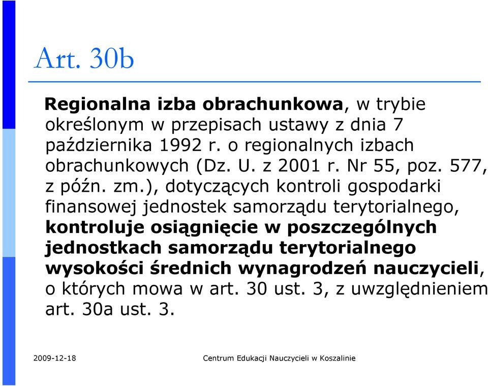 ), dotyczących kontroli gospodarki finansowej jednostek samorządu terytorialnego, kontroluje osiągnięcie w poszczególnych