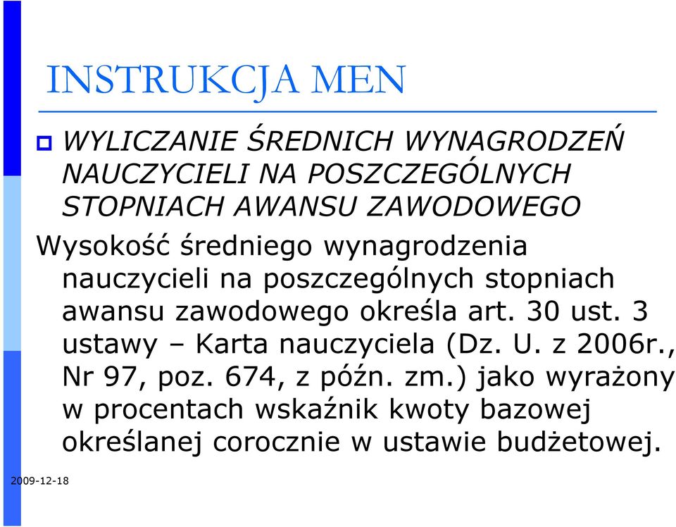 zawodowego określa art. 30 ust. 3 ustawy Karta nauczyciela (Dz. U. z 2006r., Nr 97, poz.