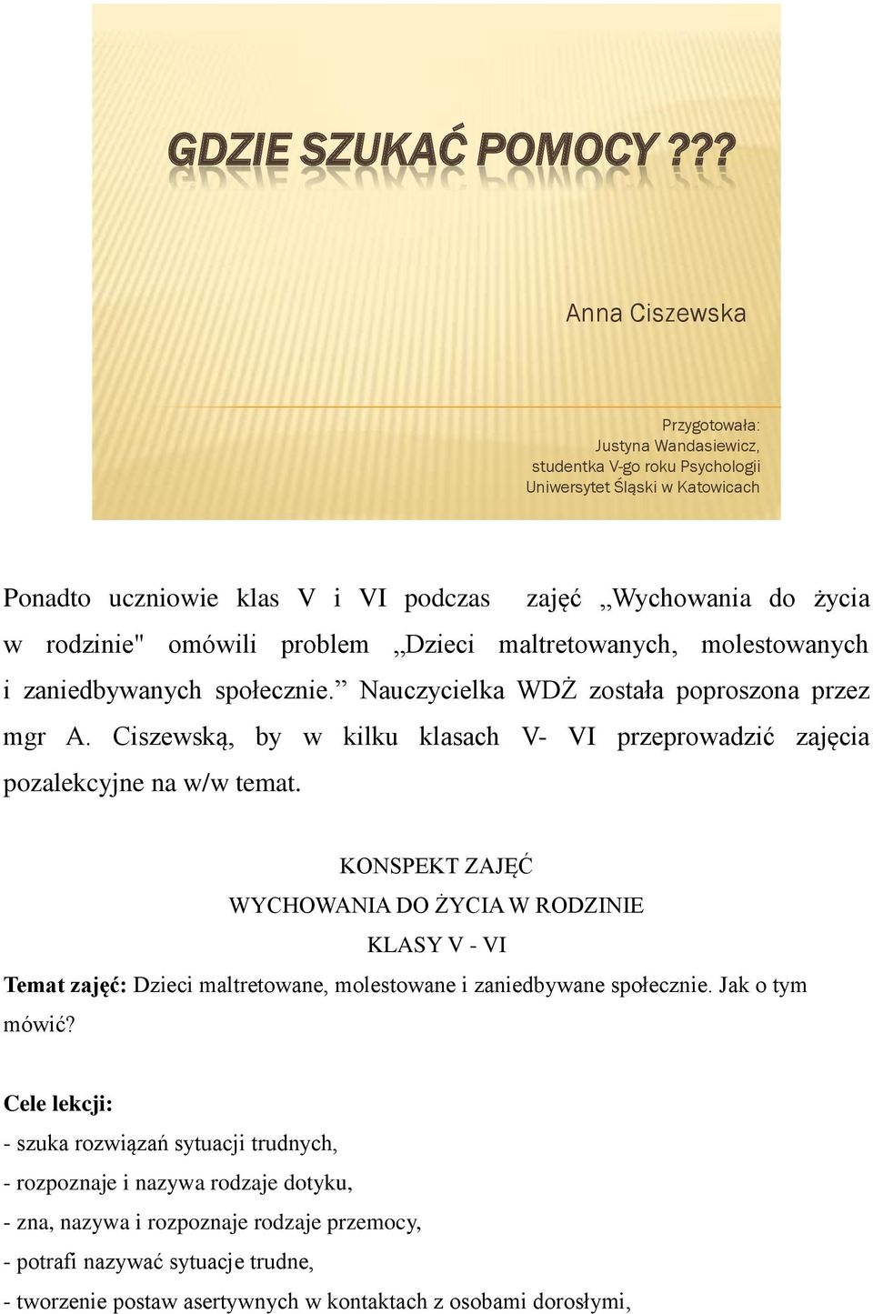 omówili problem Dzieci maltretowanych, molestowanych i zaniedbywanych społecznie. Nauczycielka WDŻ została poproszona przez mgr A.