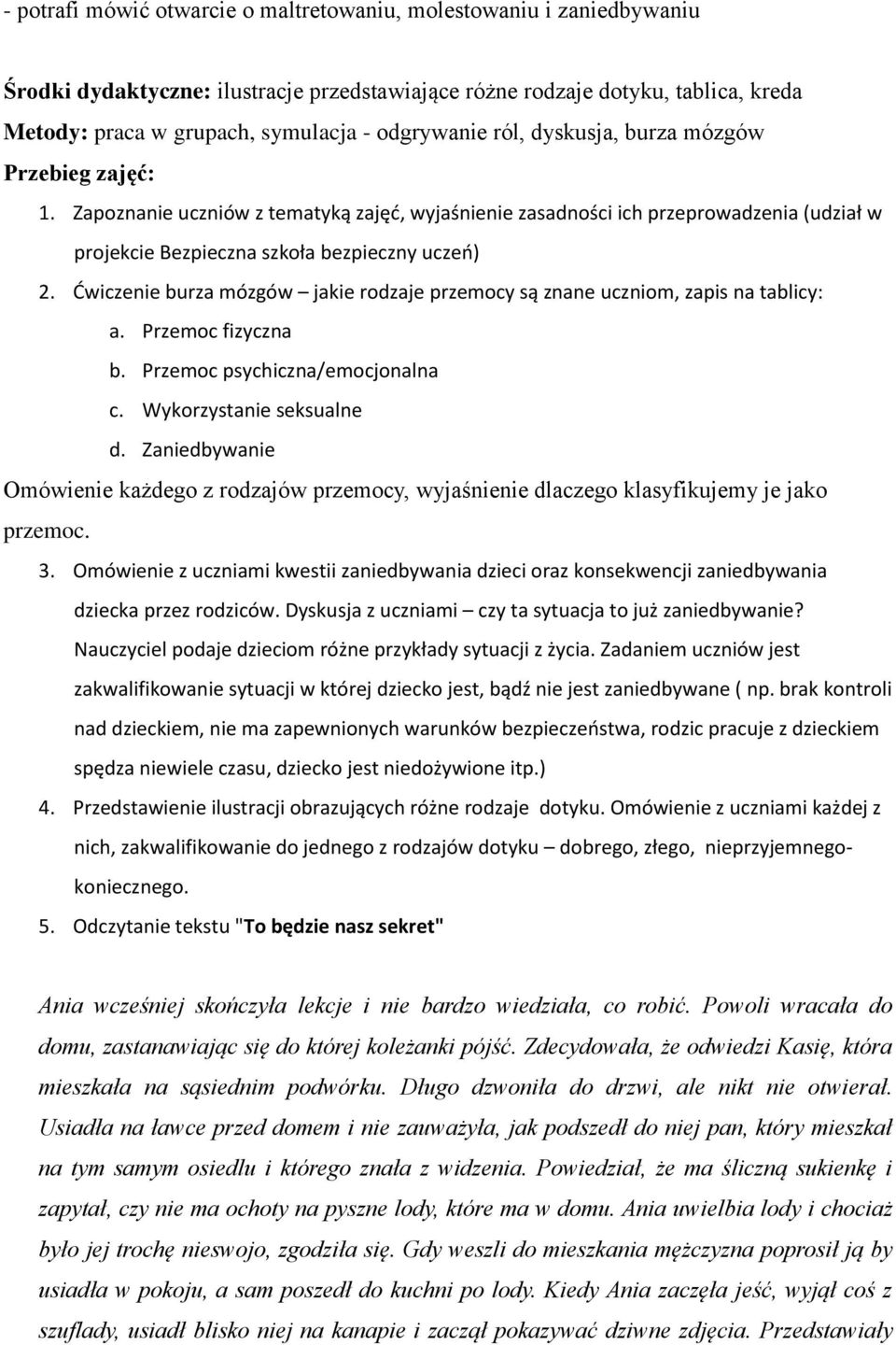 Ćwiczenie burza mózgów jakie rodzaje przemocy są znane uczniom, zapis na tablicy: a. Przemoc fizyczna b. Przemoc psychiczna/emocjonalna c. Wykorzystanie seksualne d.