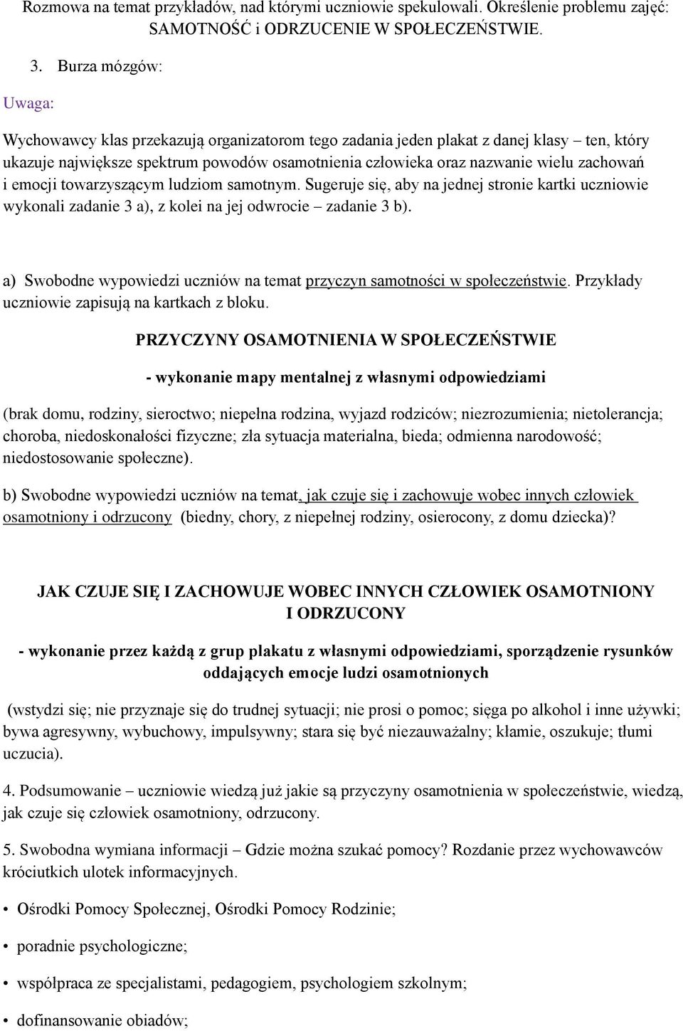 emocji towarzyszącym ludziom samotnym. Sugeruje się, aby na jednej stronie kartki uczniowie wykonali zadanie 3 a), z kolei na jej odwrocie zadanie 3 b).