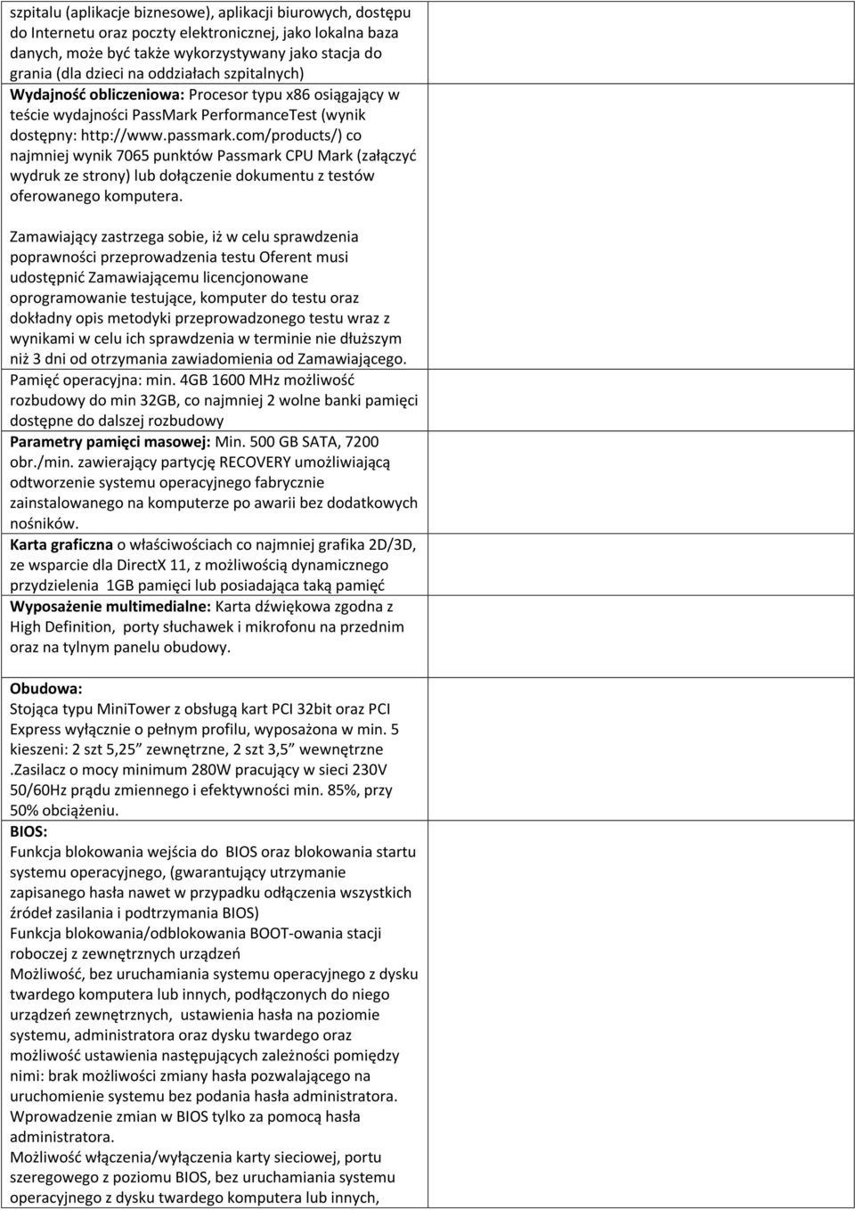 com/products/) co najmniej wynik 7065 punktów Passmark CPU Mark (załączyć wydruk ze strony) lub dołączenie dokumentu z testów oferowanego komputera.