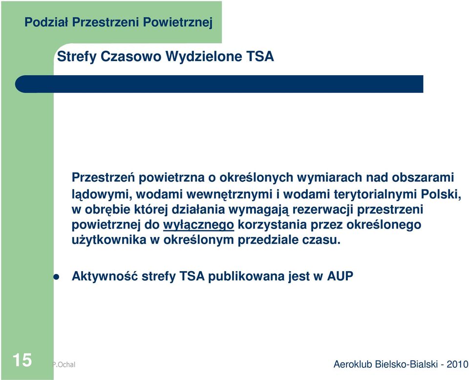 wymagają rezerwacji przestrzeni powietrznej do wyłącznego korzystania przez określonego