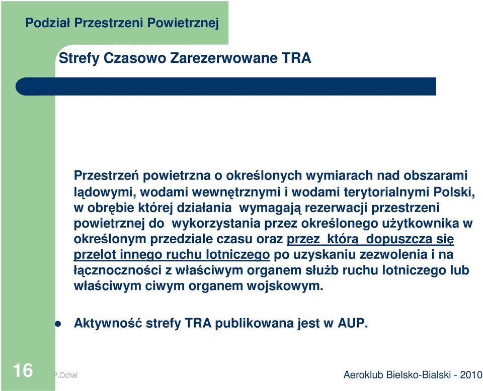 uŝytkownika w określonym przedziale czasu oraz przez którą dopuszcza się przelot innego ruchu lotniczego po uzyskaniu zezwolenia i na