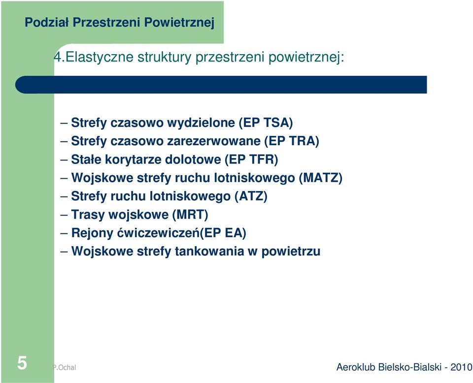 Wojskowe strefy ruchu lotniskowego (MATZ) Strefy ruchu lotniskowego (ATZ) Trasy