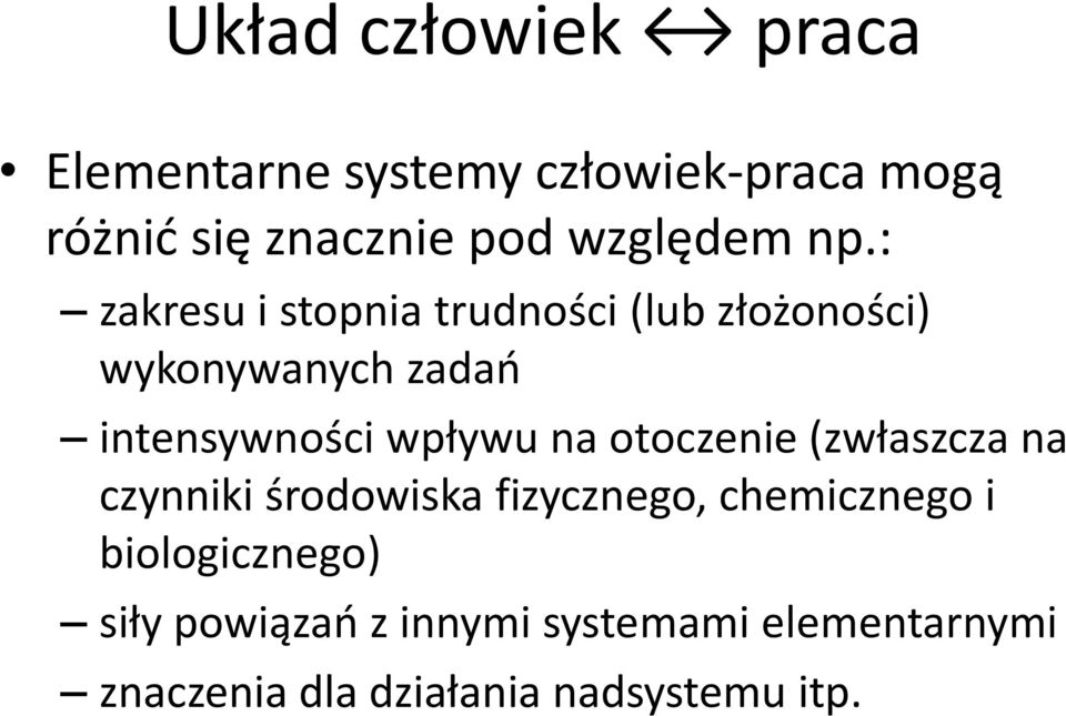 : zakresu i stopnia trudności (lub złożoności) wykonywanych zadań intensywności wpływu na