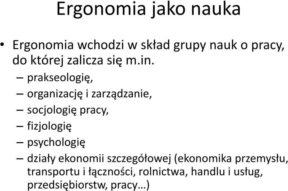 prakseologię, organizację i zarządzanie, socjologię pracy, fizjologię