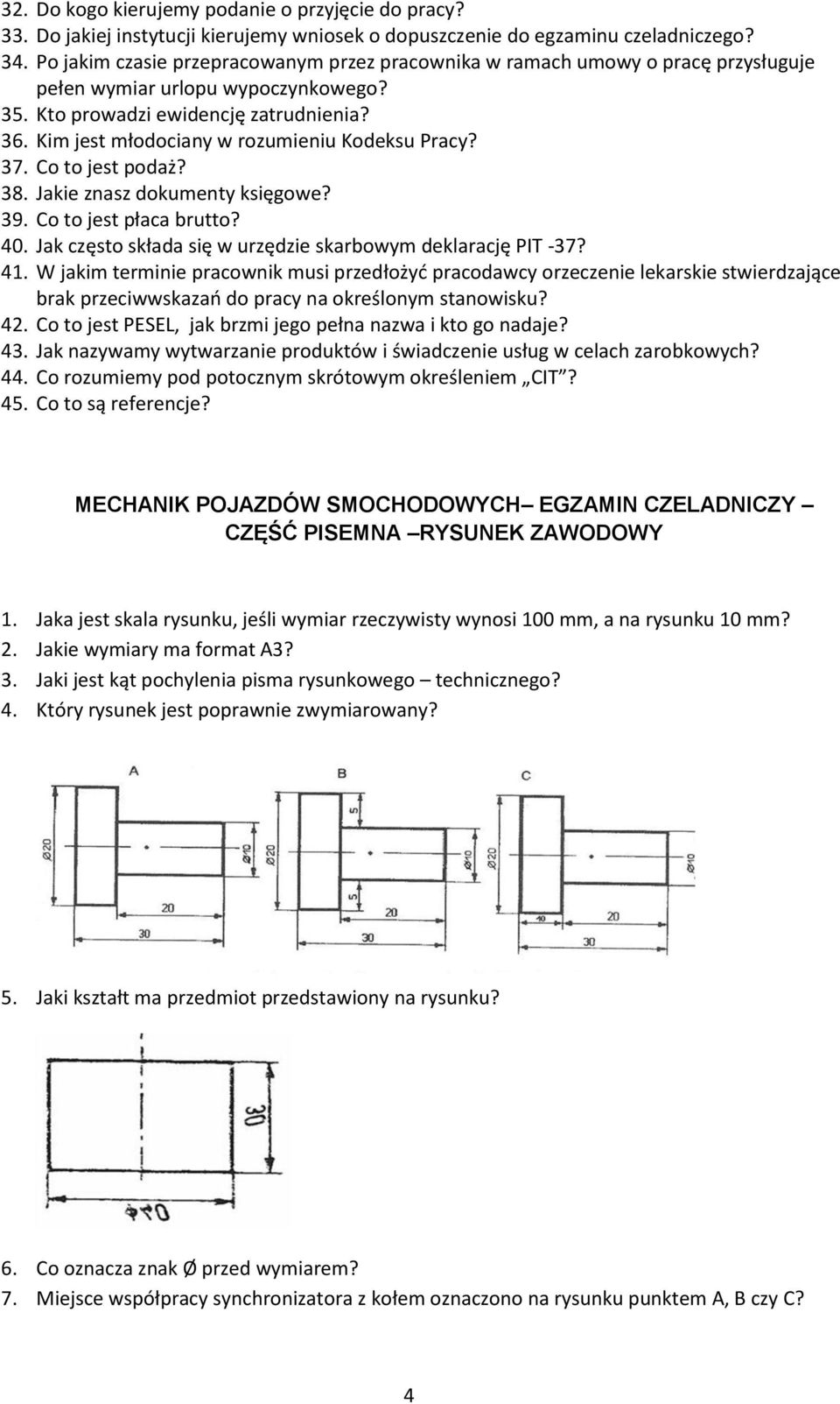 Kim jest młodociany w rozumieniu Kodeksu Pracy? 37. Co to jest podaż? 38. Jakie znasz dokumenty księgowe? 39. Co to jest płaca brutto? 40.