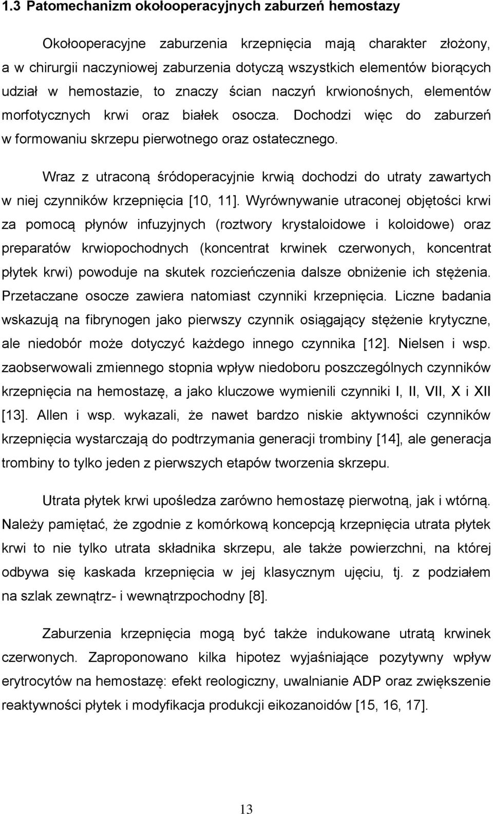 Wraz z utraconą śródoperacyjnie krwią dochodzi do utraty zawartych w niej czynników krzepnięcia [10, 11].