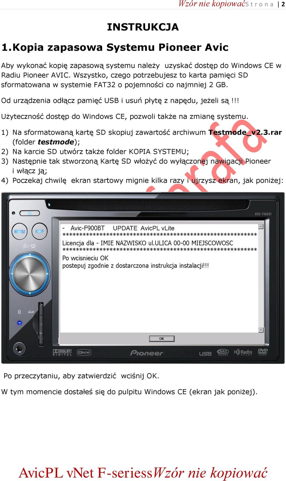 !! Użyteczność dostęp do Windows CE, pozwoli także na zmianę systemu. 1) Na sformatowaną kartę SD skopiuj zawartość archiwum Testmode_v2.3.