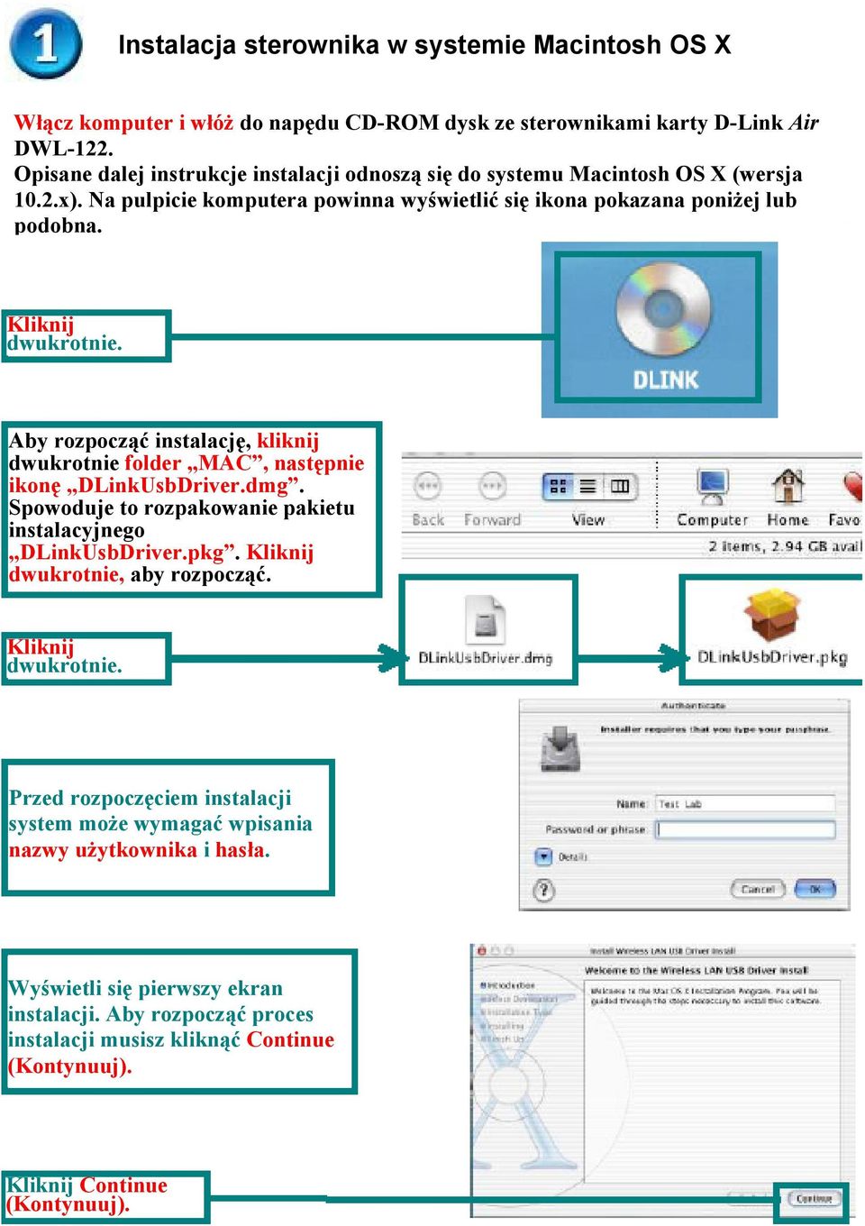 Aby rozpocząć instalację, kliknij dwukrotnie folder MAC, następnie ikonę DLinkUsbDriver.dmg. Spowoduje to rozpakowanie pakietu instalacyjnego DLinkUsbDriver.pkg.