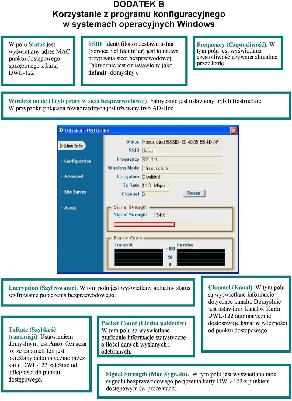 W tym polu jest wyświetlana częstotliwość używana aktualnie przez kartę. Wireless mode (Tryb pracy w sieci bezprzewodowej). Fabrycznie jest ustawiony tryb Infrastructure.