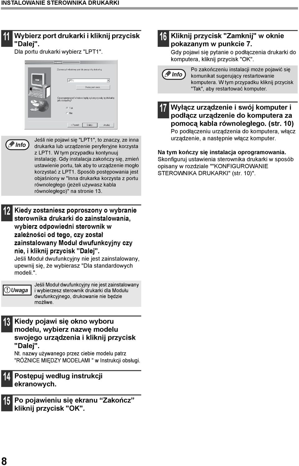 W tym przypadku kliknij przycisk "Tak", aby restartować komputer. Jeśli nie pojawi się "LPT", to znaczy, ze inna drukarka lub urządzenie peryferyjne korzysta z LPT.