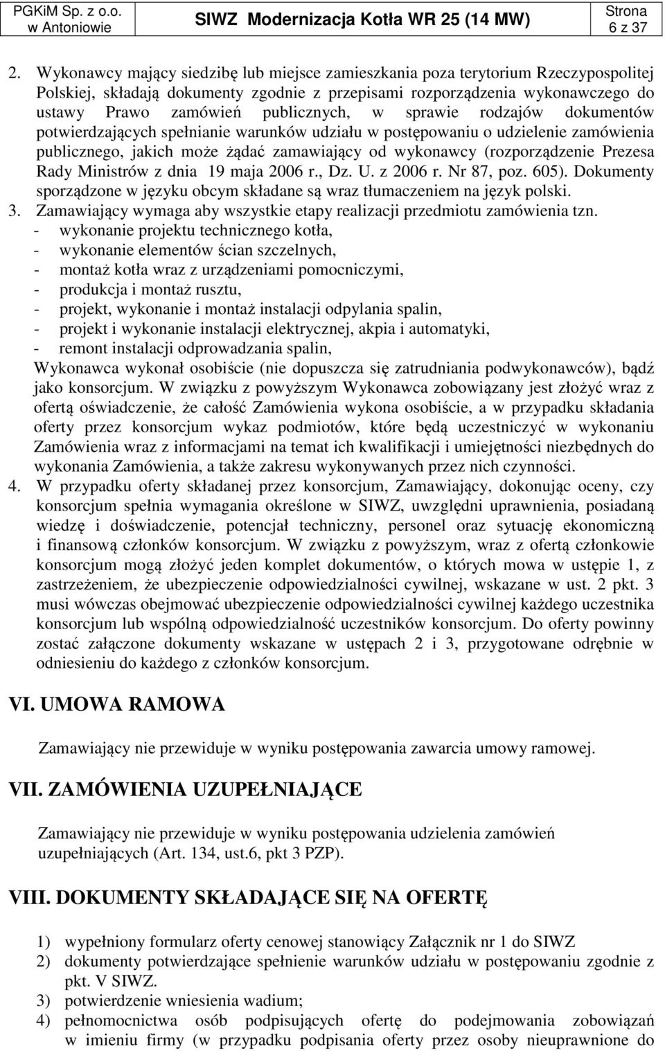 w sprawie rodzajów dokumentów potwierdzających spełnianie warunków udziału w postępowaniu o udzielenie zamówienia publicznego, jakich może żądać zamawiający od wykonawcy (rozporządzenie Prezesa Rady
