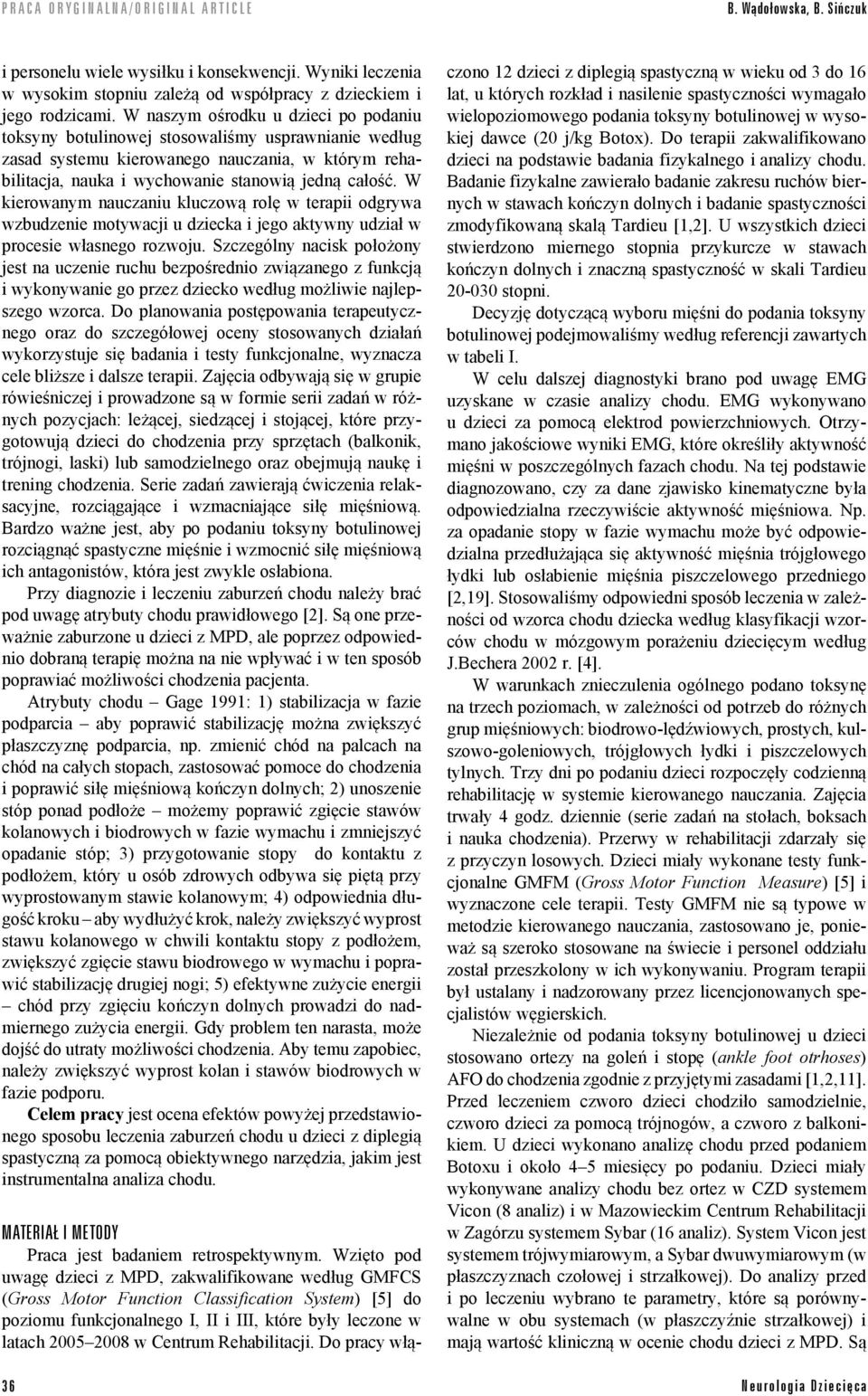 W kierowanym nauczaniu kluczową rolę w terapii odgrywa wzbudzenie motywacji u dziecka i jego aktywny udział w procesie własnego rozwoju.