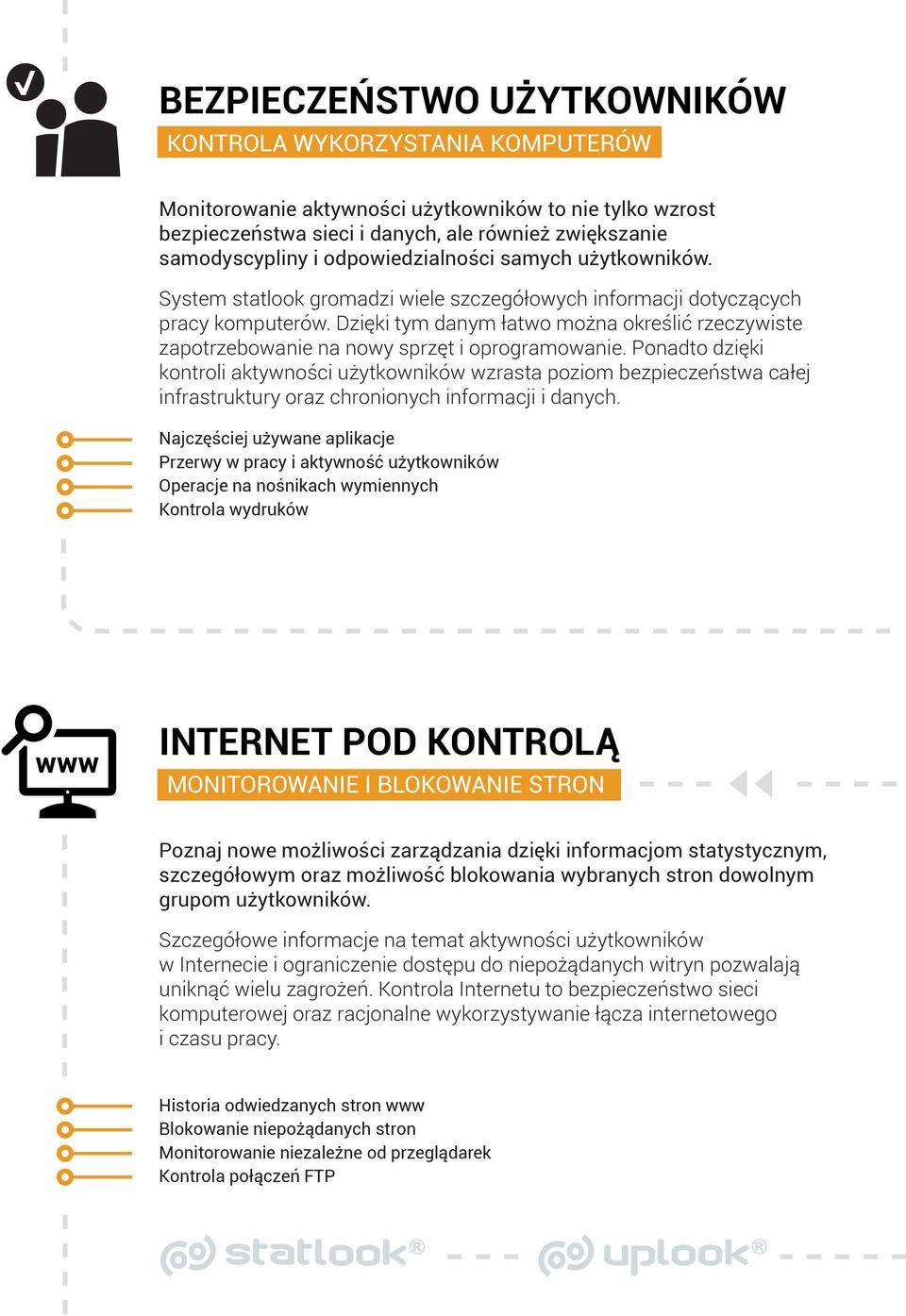 Dzięki tym danym łatwo można określić rzeczywiste zapotrzebowanie na nowy sprzęt i oprogramowanie.