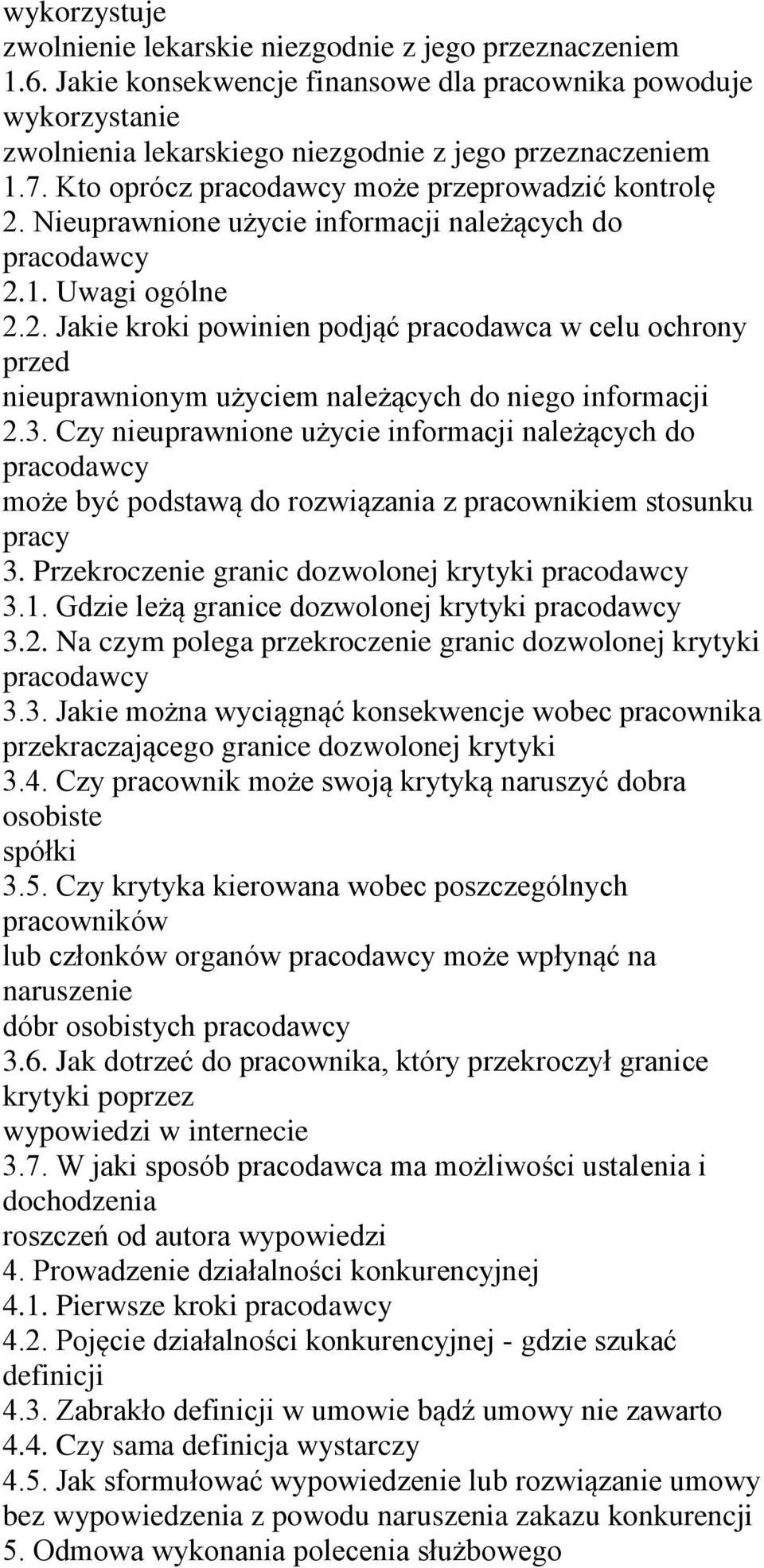 3. Czy nieuprawnione użycie informacji należących do pracodawcy może być podstawą do rozwiązania z pracownikiem stosunku pracy 3. Przekroczenie granic dozwolonej krytyki pracodawcy 3.1.