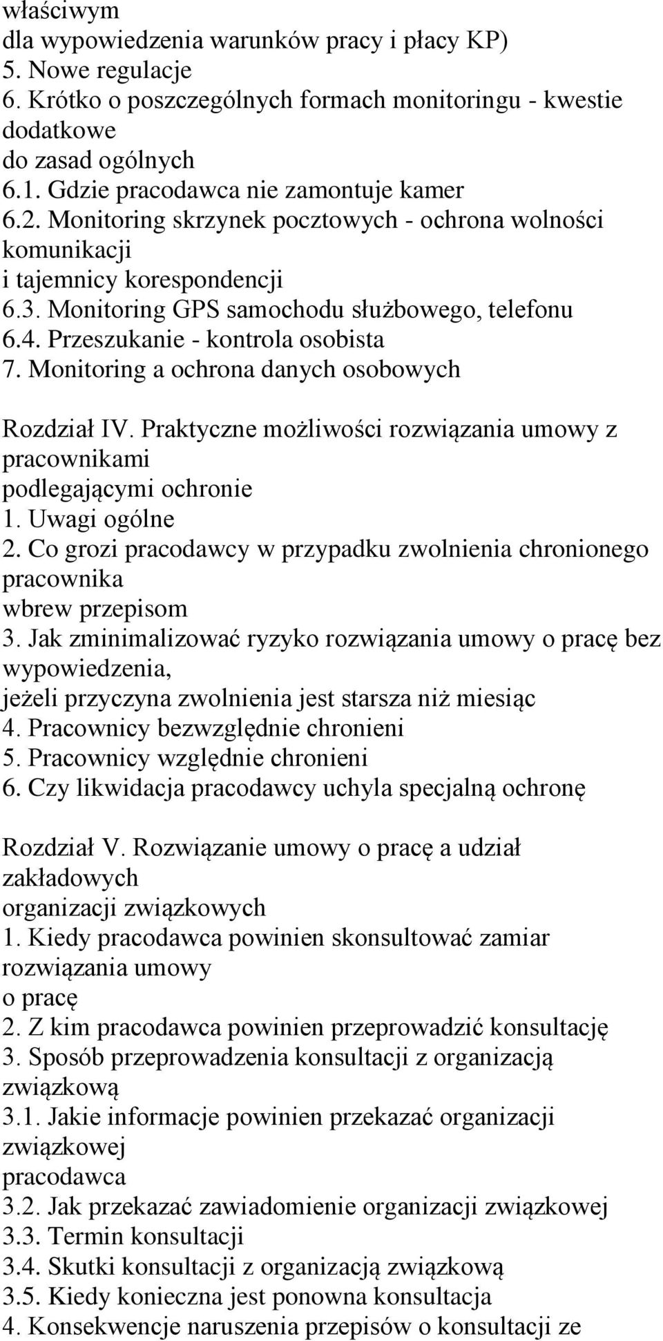 Przeszukanie - kontrola osobista 7. Monitoring a ochrona danych osobowych Rozdział IV. Praktyczne możliwości rozwiązania umowy z mi podlegającymi ochronie 1. Uwagi ogólne 2.