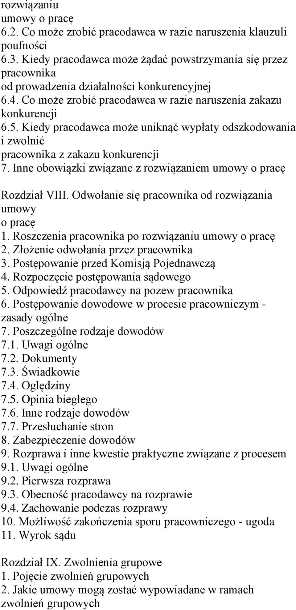 Inne obowiązki związane z rozwiązaniem umowy o pracę Rozdział VIII. Odwołanie się od rozwiązania umowy o pracę 1. Roszczenia po rozwiązaniu umowy o pracę 2. Złożenie odwołania przez 3.