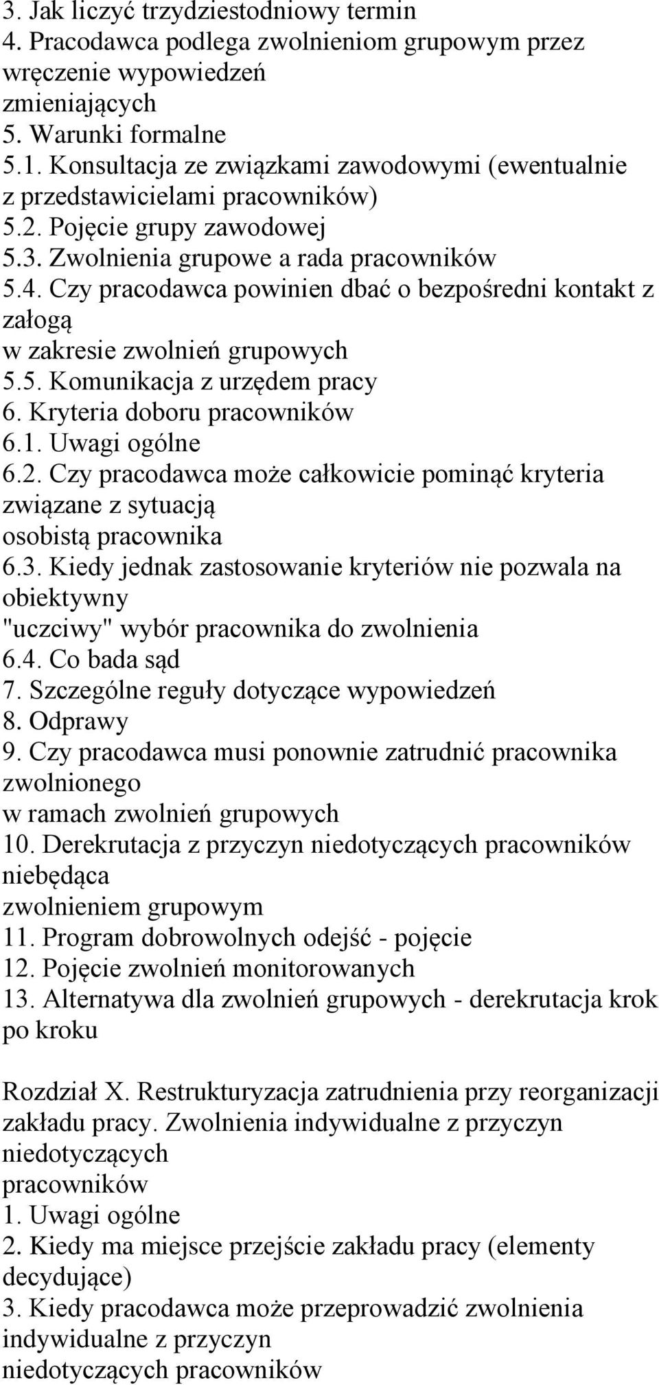 Czy pracodawca powinien dbać o bezpośredni kontakt z załogą w zakresie zwolnień grupowych 5.5. Komunikacja z urzędem pracy 6. Kryteria doboru pracowników 6.1. Uwagi ogólne 6.2.