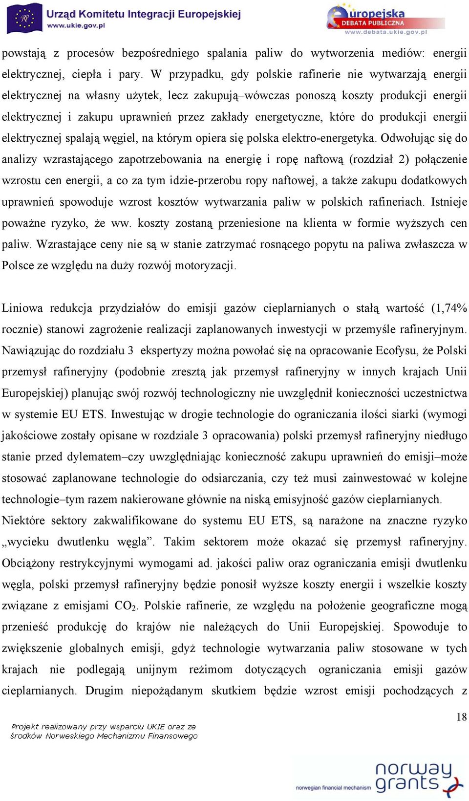 energetyczne, które do produkcji energii elektrycznej spalają węgiel, na którym opiera się polska elektro-energetyka.