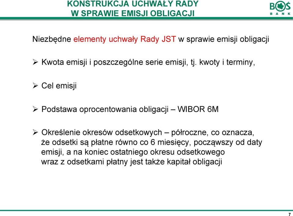 kwoty i terminy, Ø Cel emisji Ø Podstawa oprocentowania obligacji WIBOR 6M Ø Określenie okresów odsetkowych