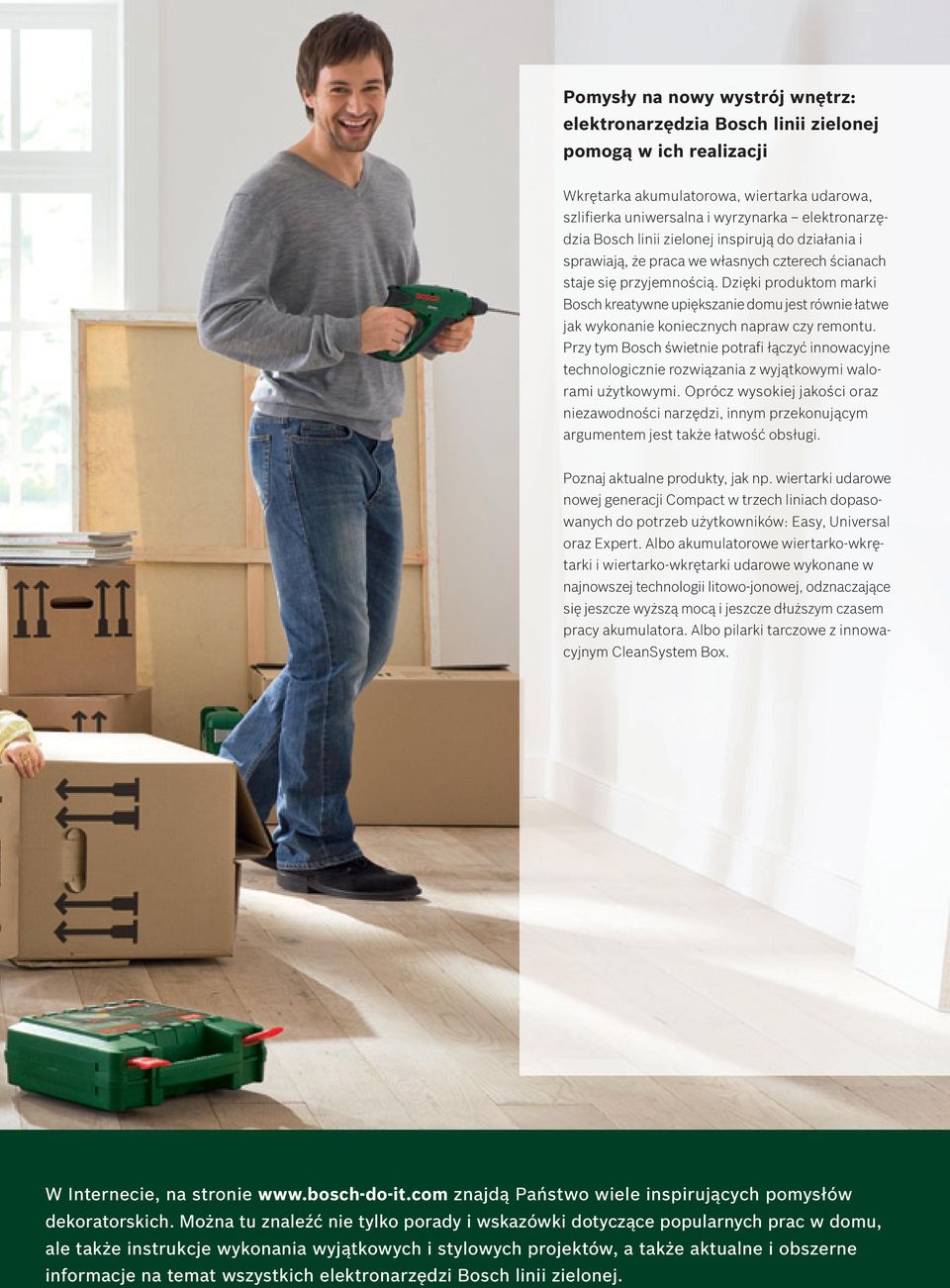 Dzięki produktom marki Bosch kreatywne upiększanie domu jest równie łatwe jak wykonanie koniecznych napraw czy remontu.
