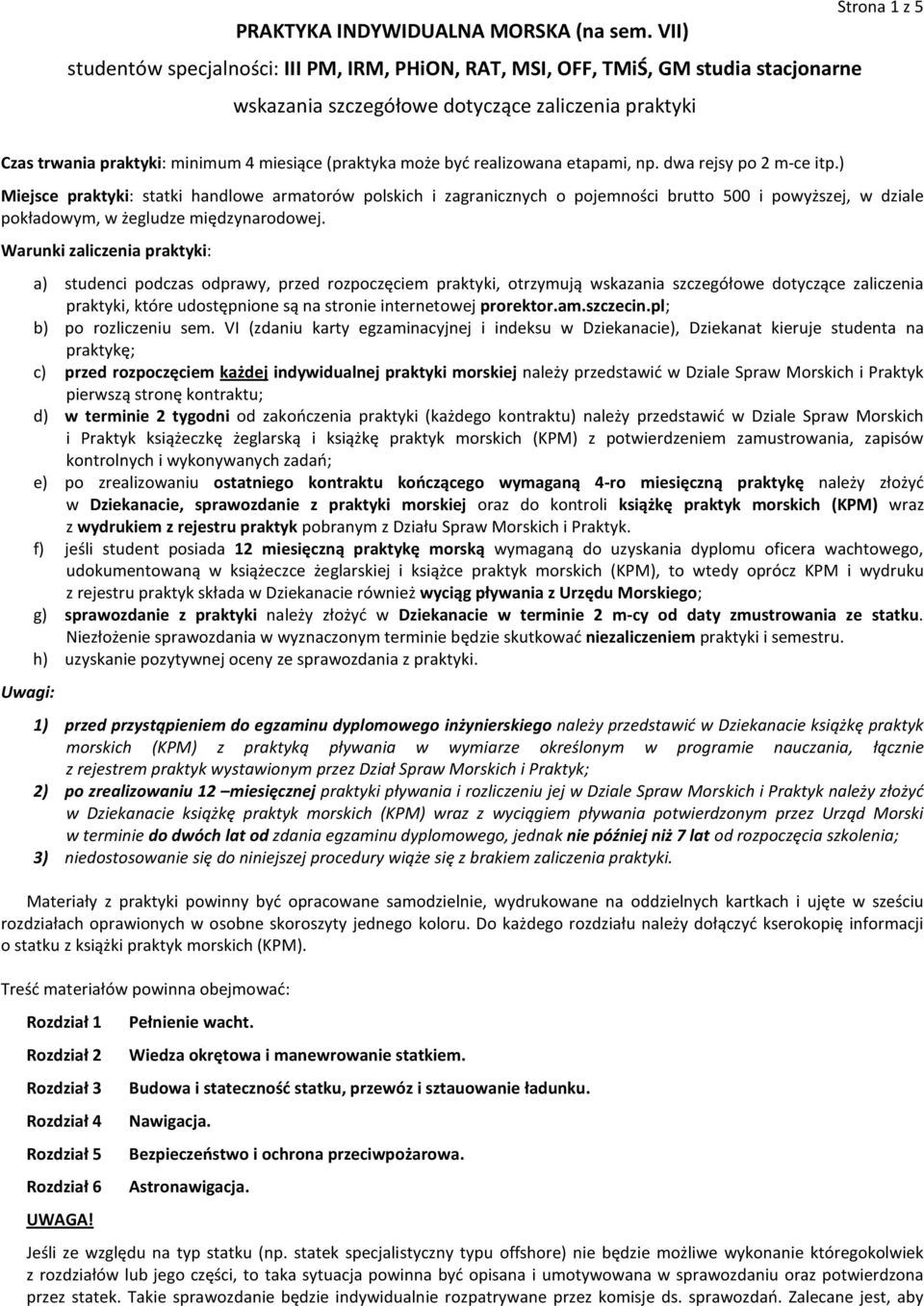 (praktyka może być realizowana etapami, np. dwa rejsy po 2 m-ce itp.