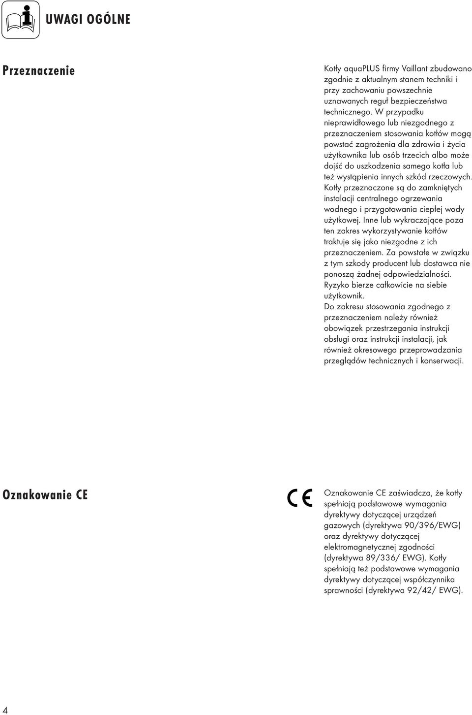 innych szkód rzeczwych. Ktły przeznaczne są d zamkniętych instalacji centralneg grzewania wdneg i przygtwania ciepłej wdy użytkwej.