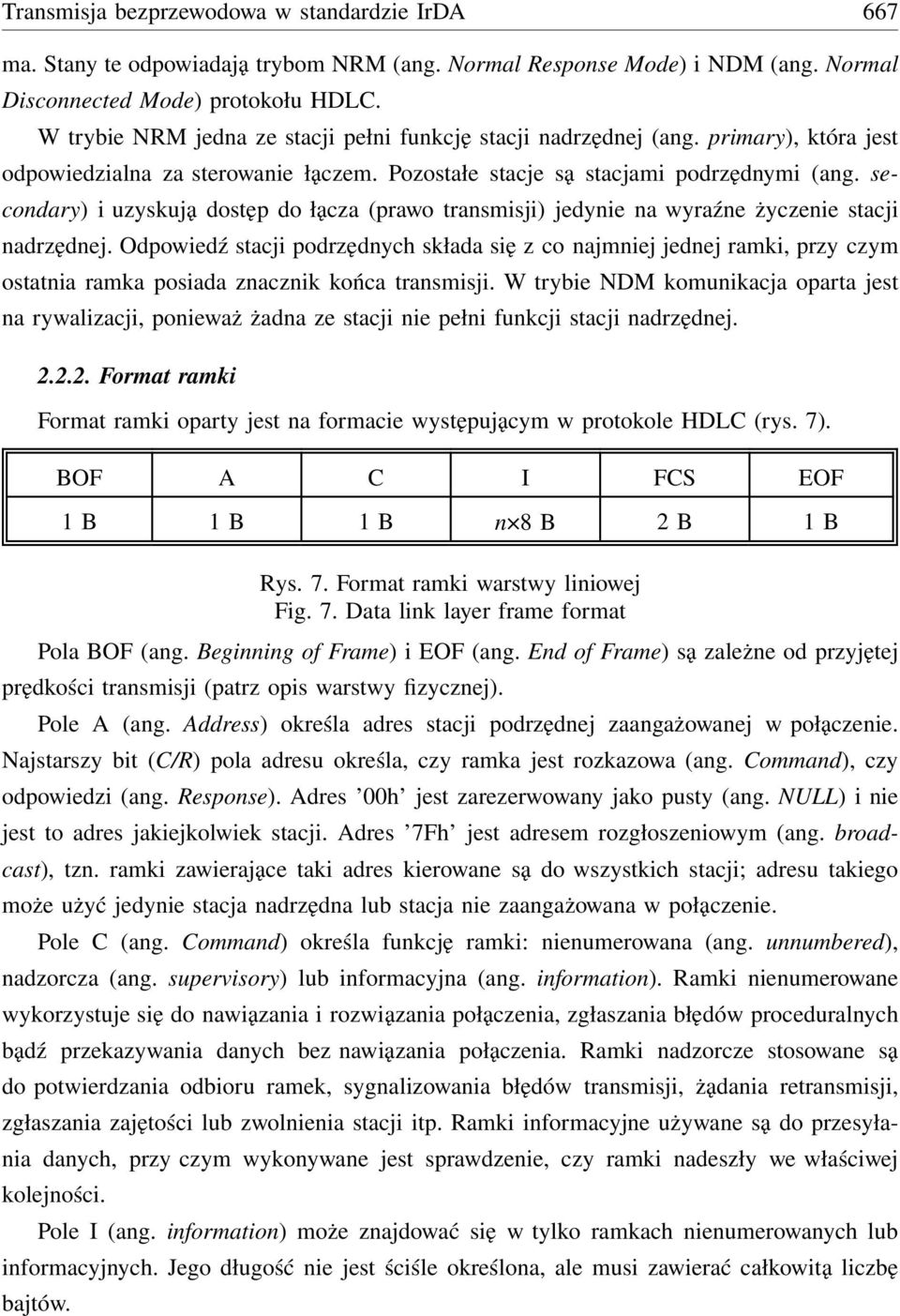 secondary) i uzyskują dostęp do łącza (prawo transmisji) jedynie na wyraźne życzenie stacji nadrzędnej.