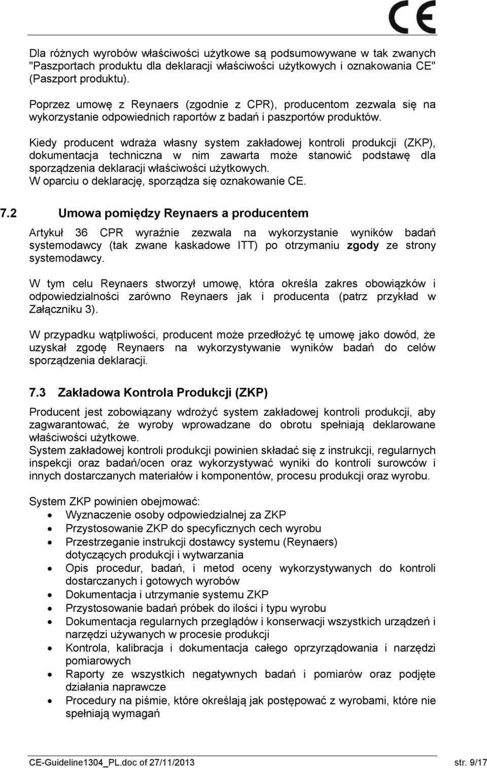 Kiedy producent wdraża własny system zakładowej kontroli produkcji (ZKP), dokumentacja techniczna w nim zawarta może stanowić podstawę dla sporządzenia deklaracji właściwości użytkowych.