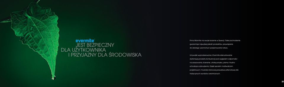 Umywalki wyprodukowane z Evermite zdecydowanie dystansują produkty konkurencji pod względem odporności na zarysowania, ścieranie,