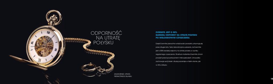 Testy laboratoryjne wykazały, że Evermite jest o 50% bardziej odporny na utratę połysku w wyniku regularnego czyszczenia.