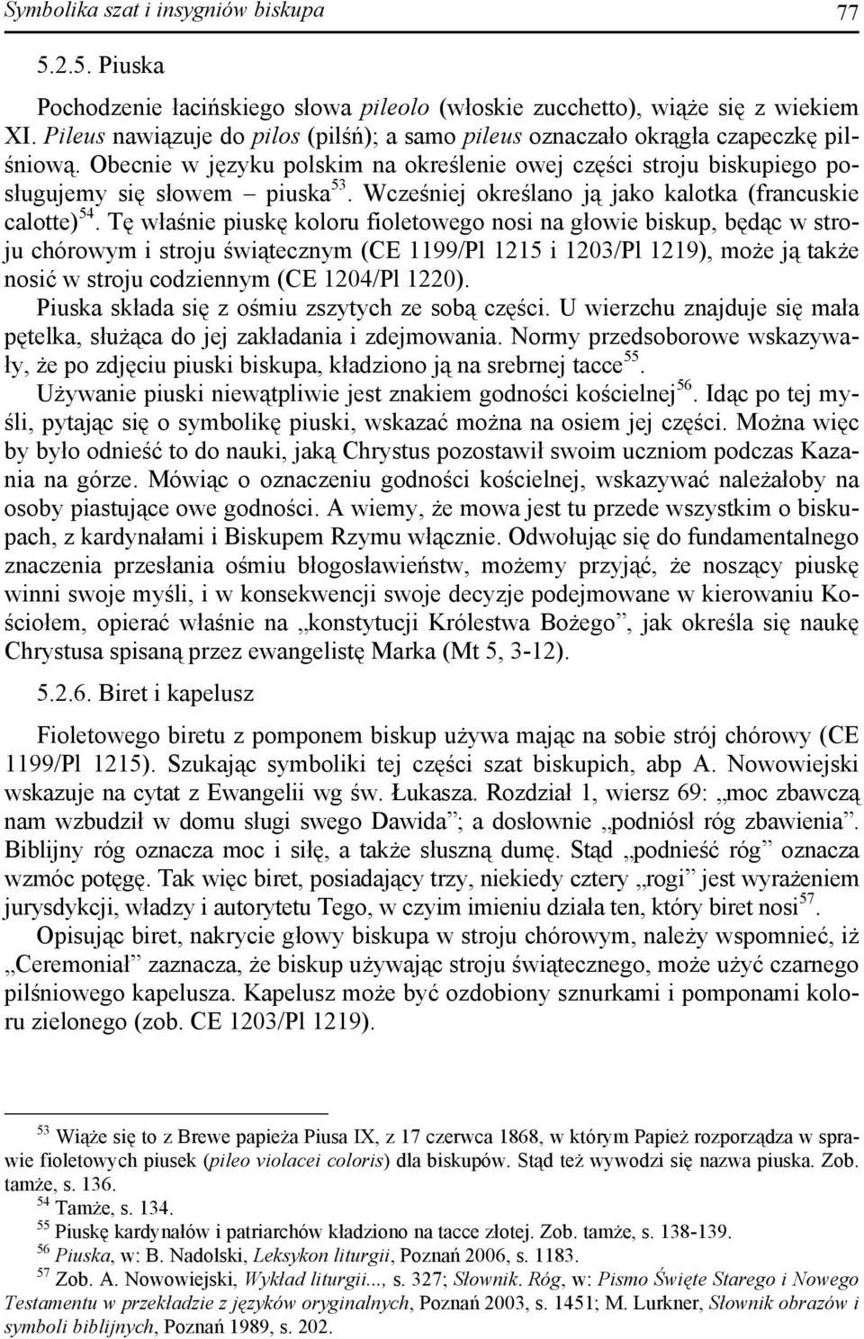 Wcześniej określano ją jako kalotka (francuskie calotte) 54.