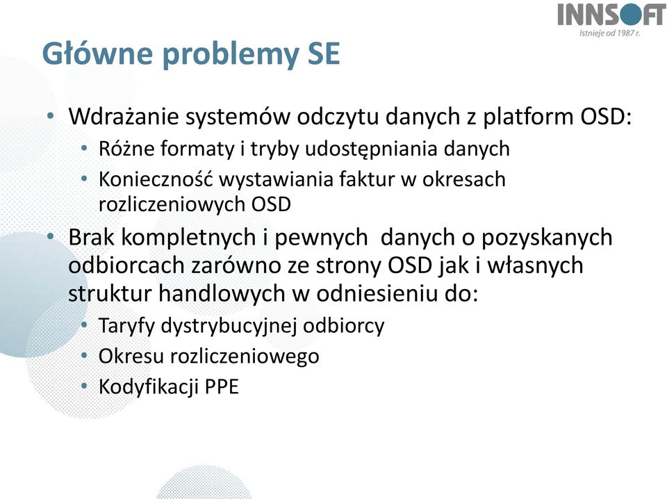 kompletnych i pewnych danych o pozyskanych odbiorcach zarówno ze strony OSD jak i własnych