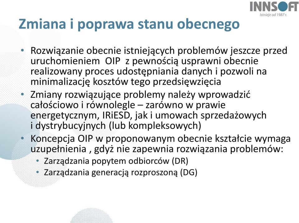 równolegle zarówno w prawie energetycznym, IRiESD, jak i umowach sprzedażowych i dystrybucyjnych (lub kompleksowych) Koncepcja OIP w proponowanym