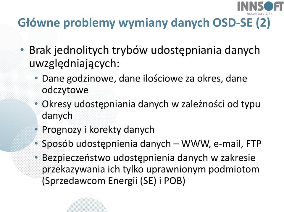 zależności od typu danych Prognozy i korekty danych Sposób udostępnienia danych WWW, e-mail, FTP