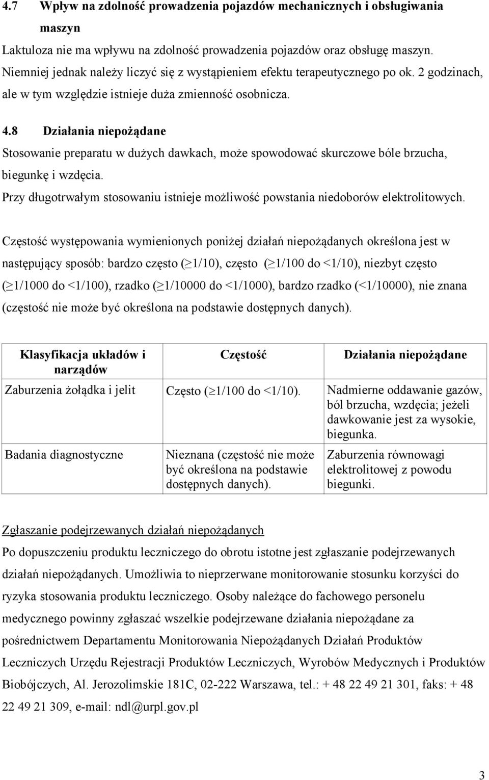 8 Działania niepożądane Stosowanie preparatu w dużych dawkach, może spowodować skurczowe bóle brzucha, biegunkę i wzdęcia.