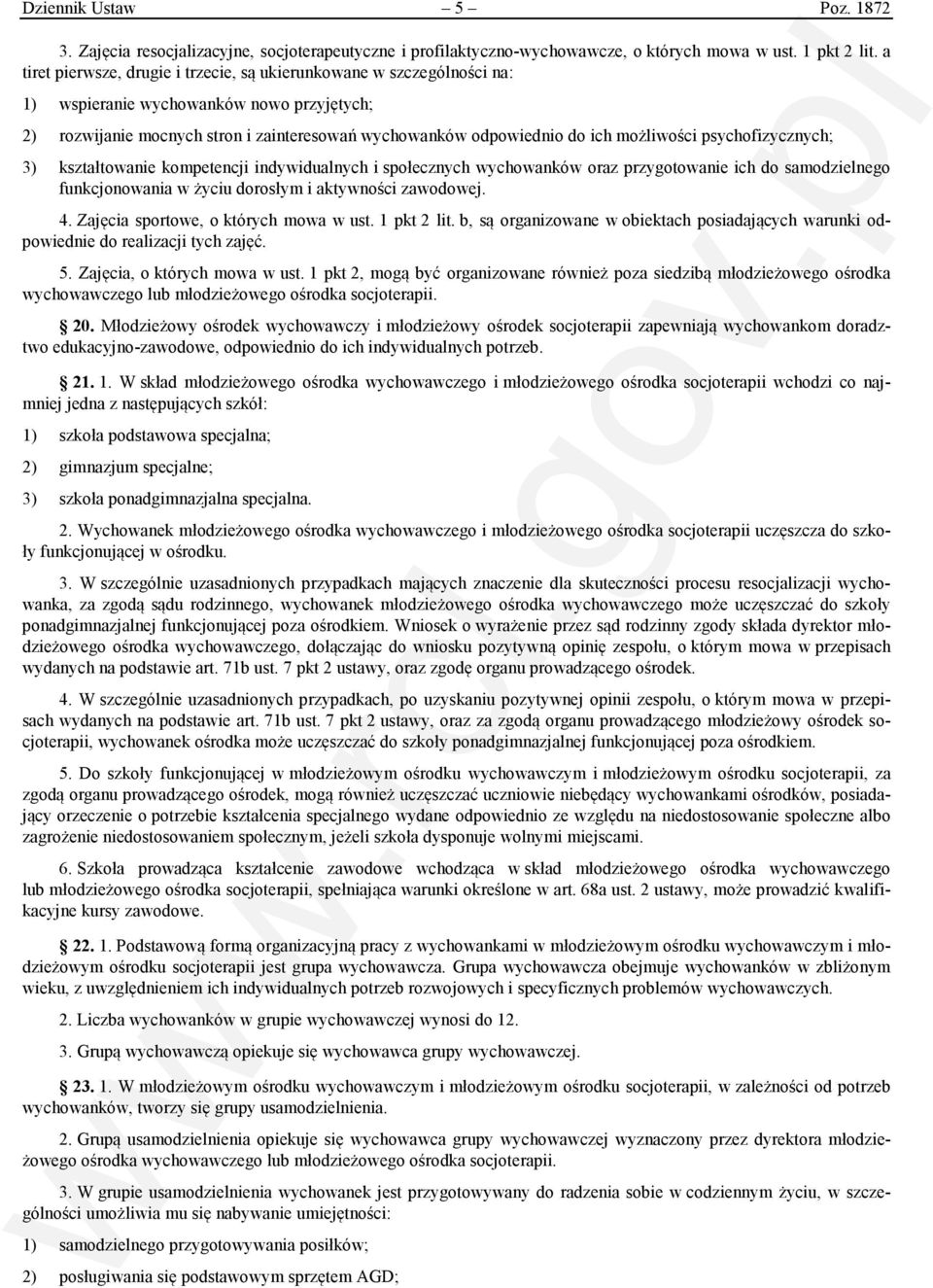 możliwości psychofizycznych; 3) kształtowanie kompetencji indywidualnych i społecznych wychowanków oraz przygotowanie ich do samodzielnego funkcjonowania w życiu dorosłym i aktywności zawodowej. 4.