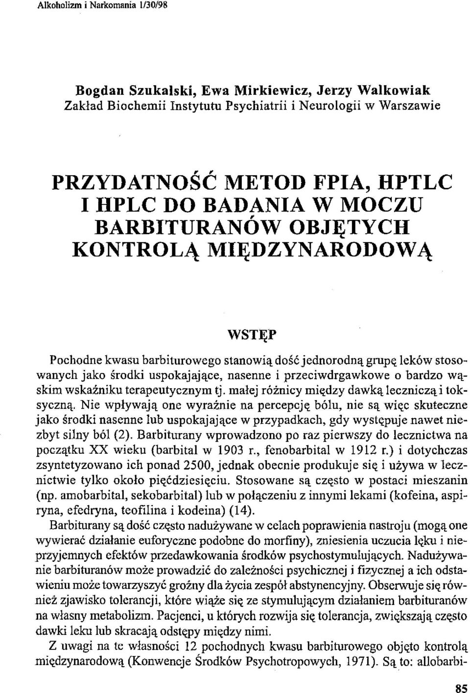 wąskim wskaźniku terapeutycznym tj. małej różnicy między dawką leczniczą i toksyczną.