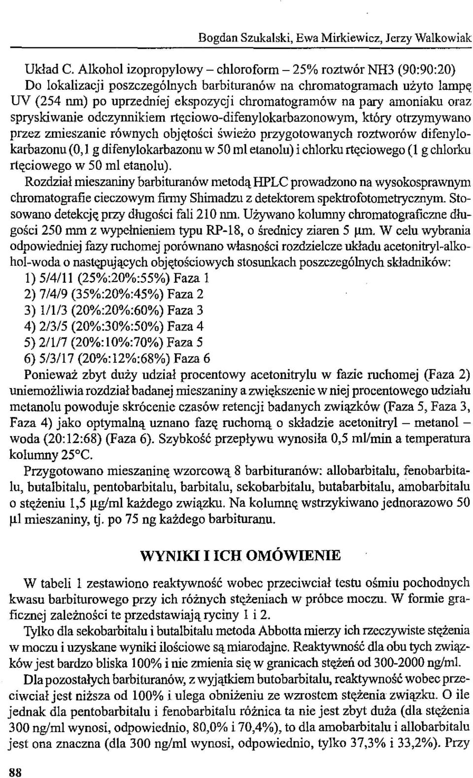 amoniaku oraz spryskiwanie odczynnikiem rtęciowo-difenylokarbazonowym, który otrzymywano przez zmieszanie równych objętości świeżo przygotowanych roztworów difenylokarbazonu (O, I g difenylokarbazonu