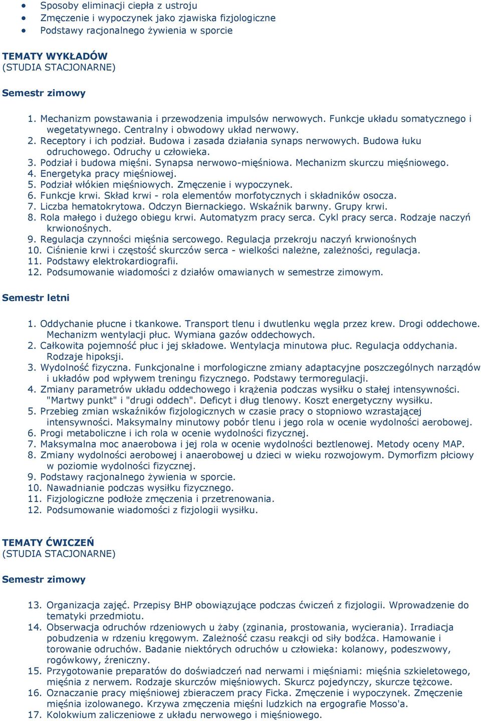 Budowa i zasada działania synaps nerwowych. Budowa łuku odruchowego. Odruchy u człowieka. 3. Podział i budowa mięśni. Synapsa nerwowo-mięśniowa. Mechanizm skurczu mięśniowego. 4.