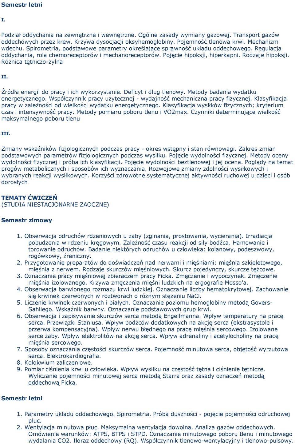 Rodzaje hipoksji. Różnica tętniczo-żylna II. Źródła energii do pracy i ich wykorzystanie. Deficyt i dług tlenowy. Metody badania wydatku energetycznego.