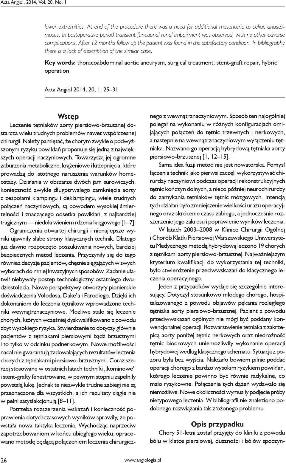 In bibliography there is a lack of description of the similar case.