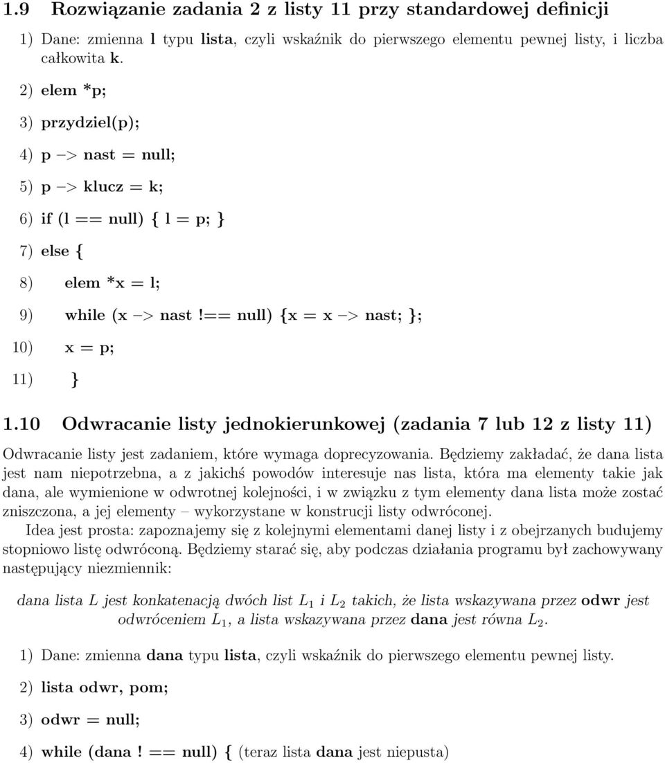 10 Odwracanie listy jednokierunkowej (zadania 7 lub 12 z listy 11) Odwracanie listy jest zadaniem, które wymaga doprecyzowania.