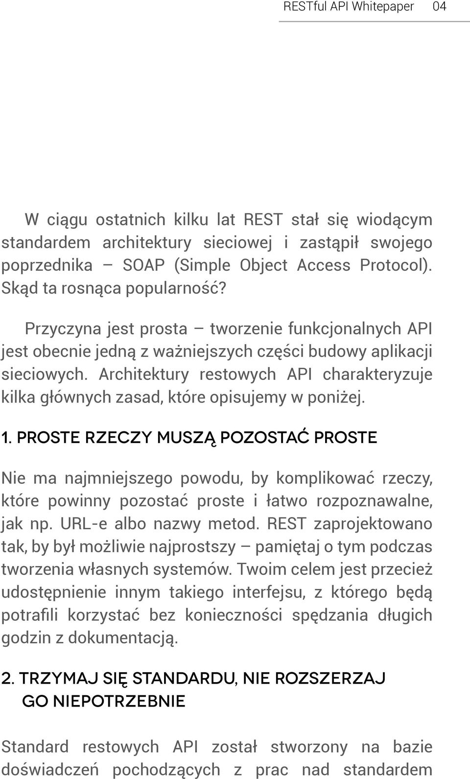 Architektury restowych API charakteryzuje kilka głównych zasad, które opisujemy w poniżej. 1.