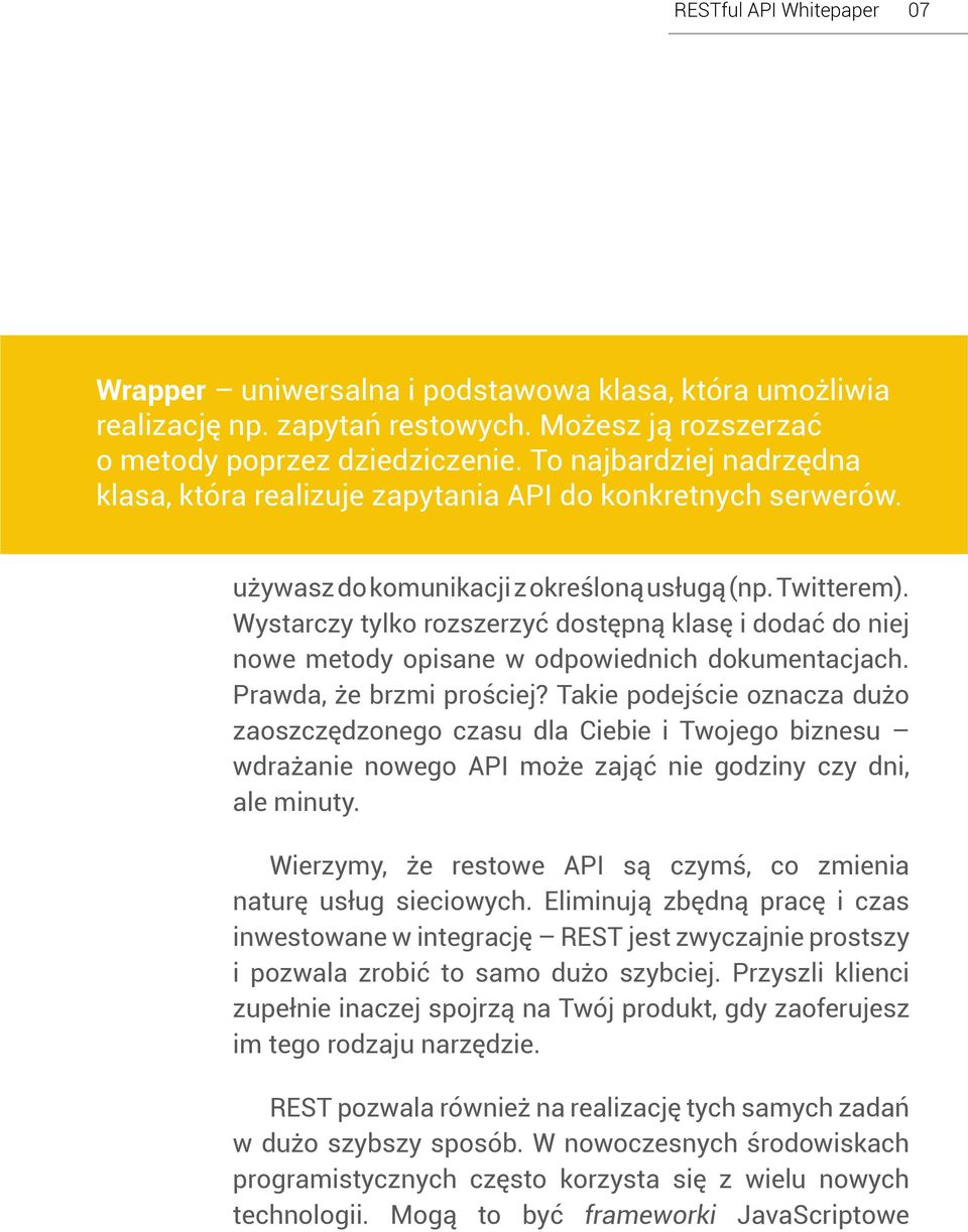 Wystarczy tylko rozszerzyć dostępną klasę i dodać do niej nowe metody opisane w odpowiednich dokumentacjach. Prawda, że brzmi prościej?