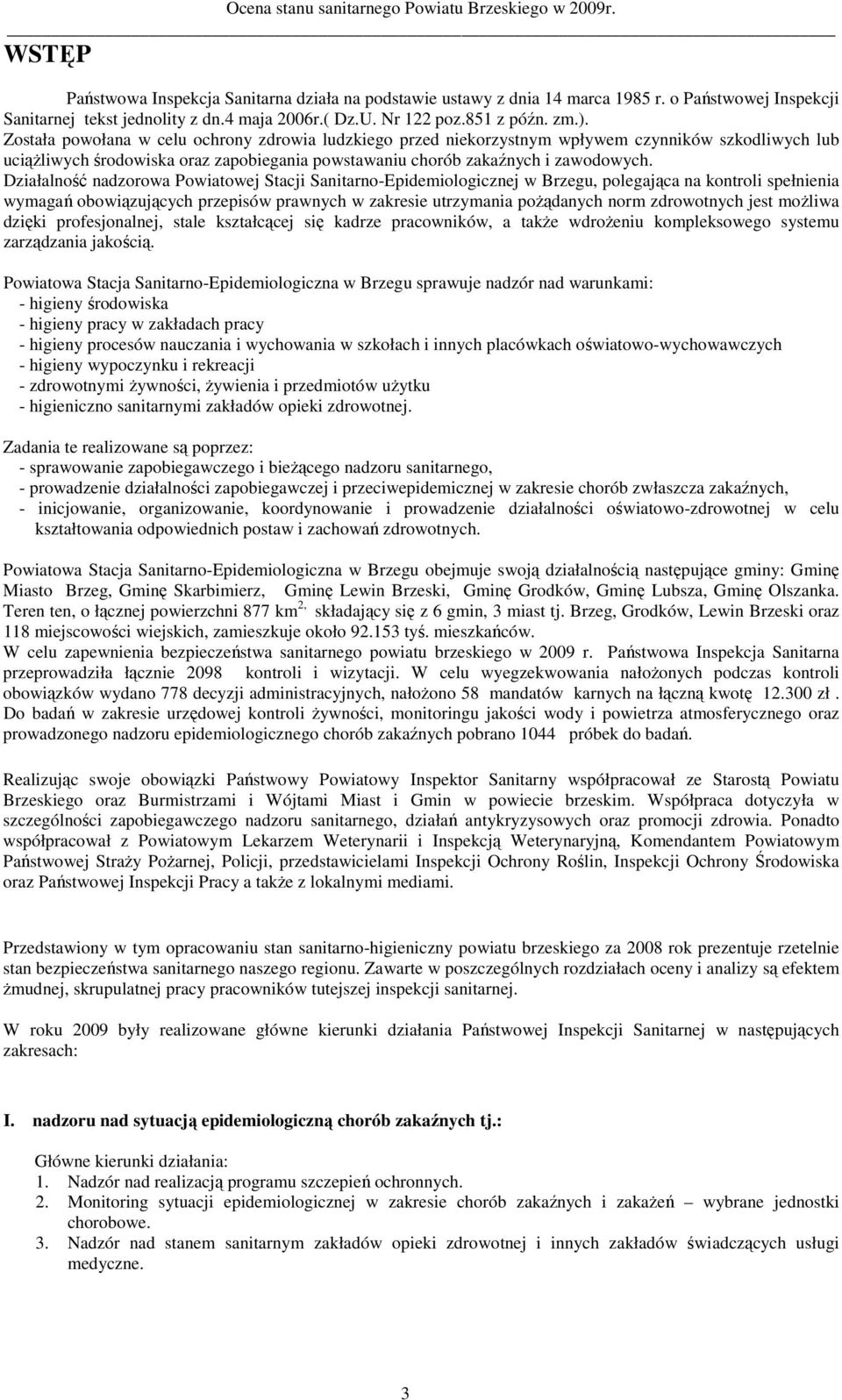 Działalność nadzorowa Powiatowej Stacji Sanitarno-Epidemiologicznej w Brzegu, polegająca na kontroli spełnienia wymagań obowiązujących przepisów prawnych w zakresie utrzymania pożądanych norm